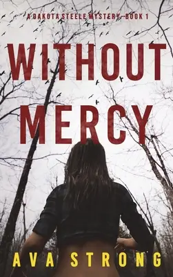 Bez milosti (A Dakota Steele FBI Suspense Thriller-Book 1) - Without Mercy (A Dakota Steele FBI Suspense Thriller-Book 1)
