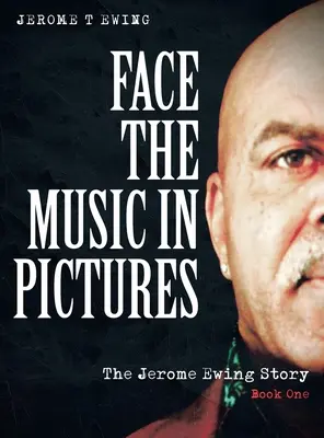 Tvárou v tvár hudbe v obrazoch: Príbeh Jeroma Ewinga, kniha 1 - Face the Music in Pictures: The Jerome Ewing Story, Book 1