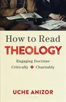 Ako čítať teológiu: Ako kriticky a charitatívne pristupovať k doktríne - How to Read Theology: Engaging Doctrine Critically and Charitably