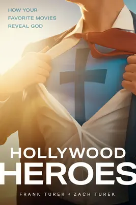 Hollywoodski hrdinovia: Ako vaše obľúbené filmy zjavujú Boha - Hollywood Heroes: How Your Favorite Movies Reveal God