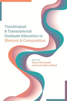 Translingválne a transnacionálne postgraduálne vzdelávanie v rétorike a kompozícii - Translingual and Transnational Graduate Education in Rhetoric and Composition