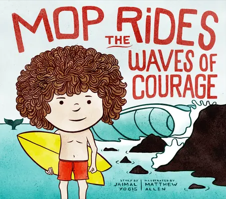 Mop jazdí na vlnách odvahy: (Emočná regulácia pre deti): Príbeh Mop jazdí na vlnách vlnobitia: Príbeh o vlnách vlnobitia (Emočná regulácia pre deti) - Mop Rides the Waves of Courage: A Mop Rides Story (Emotional Regulation for Kids)