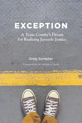 Výnimka: Sen jedného texaského okresu o realizácii spravodlivosti pre mladistvých - Exception: A Texas County's Dream for Realizing Juvenile Justice