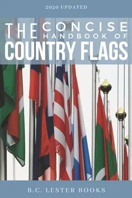 Stručná príručka vlajok krajín: Stručná príručka krajín sveta a ich vlajok. - The Concise Handbook of Country Flags: An A-Z guide of countries of the world and their flags.
