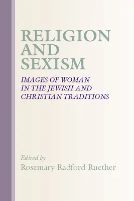 Náboženstvo a sexizmus: obrazy žien v židovskej a kresťanskej tradícii - Religion and Sexism: Images of Women in the Jewish and Christian Traditions
