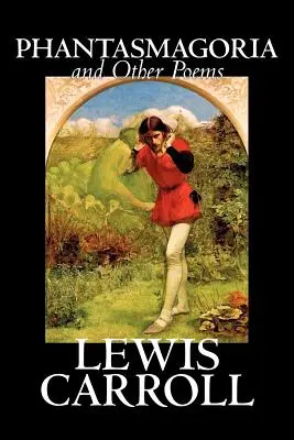 Phantasmagoria and Other Poems by Lewis Carroll, Poézia - anglická, írska, škótska, waleská - Phantasmagoria and Other Poems by Lewis Carroll, Poetry - English, Irish, Scottish, Welsh