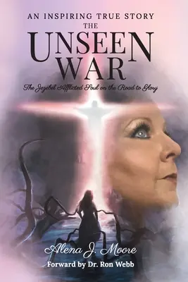 Neviditeľná vojna: Duša postihnutá Jezuliatkom na ceste k sláve - The Unseen War: The Jezebel Afflicted Soul on the Road To Glory