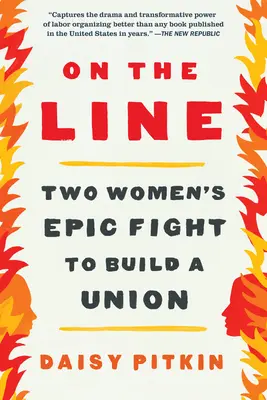 Na linke: Epický boj dvoch žien o vytvorenie zväzku - On the Line: Two Women's Epic Fight to Build a Union