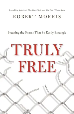 Skutočne slobodní: Prelomenie osídiel, ktoré tak ľahko spútavajú - Truly Free: Breaking the Snares That So Easily Entangle