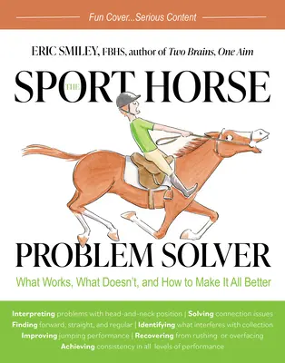 Riešiteľ problémov so športovými koňmi: Čo funguje, čo nie a ako to všetko zlepšiť - The Sport Horse Problem Solver: What Works, What Doesn't, and How to Make It All Better