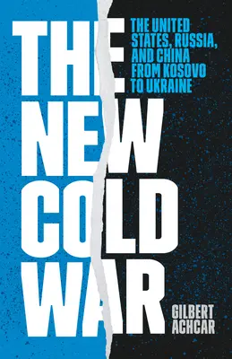 Nová studená vojna: Spojené štáty, Rusko a Čína od Kosova po Ukrajinu - The New Cold War: The United States, Russia, and China from Kosovo to Ukraine