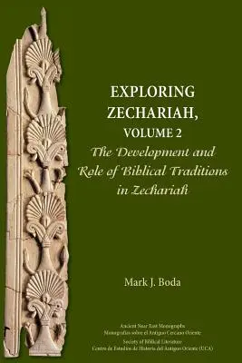 Skúmanie Zachariáša, 2. diel: Vývoj a úloha biblických tradícií v Zachariášovi - Exploring Zechariah, Volume 2: The Development and Role of Biblical Traditions in Zechariah