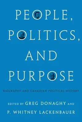 Ľudia, politika a účel: životopis a kanadské politické dejiny - People, Politics, and Purpose: Biography and Canadian Political History