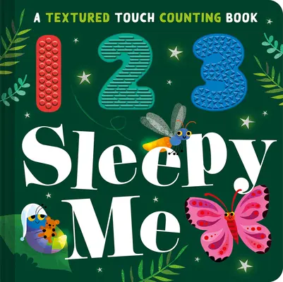 123 Ospalý ja: textúrované dotykové počítanie - 123 Sleepy Me: A Textured Touch Counting Book