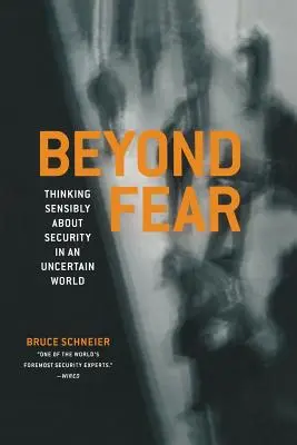 Za hranicami strachu: rozumné uvažovanie o bezpečnosti v neistom svete - Beyond Fear: Thinking Sensibly about Security in an Uncertain World