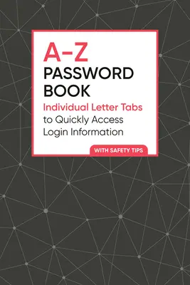 Kniha hesiel od A do Z: Jednotlivé karty s písmenami na rýchly prístup k prihlasovacím informáciám - A-Z Password Book: Individual Letter Tabs to Quickly Access Login Information