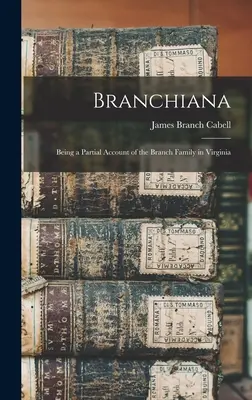 Branchiana; čiastočný opis rodiny Branchovcov vo Virgínii - Branchiana; Being a Partial Account of the Branch Family in Virginia