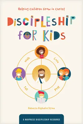 Učeníctvo pre deti: Pomoc deťom rásť v Kristovi - Discipleship for Kids: Helping Children Grow in Christ