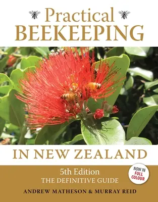 Praktické včelárstvo na Novom Zélande: 5. vydanie: Definitívny sprievodca - Practical Beekeeping in New Zealand: 5th Edition: The Definitive Guide