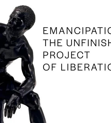 Emancipácia: Emancipácia: nedokončený projekt oslobodenia - Emancipation: The Unfinished Project of Liberation