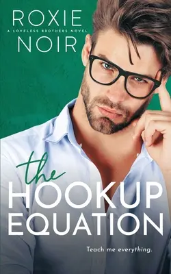 The Hookup Equation: The Hookup Equation (Rovnica na zblíženie): A Professor / Student Romance - The Hookup Equation: A Professor / Student Romance