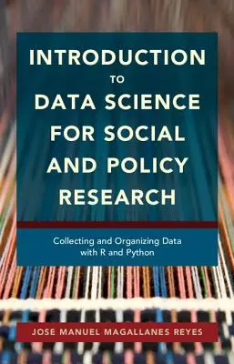 Úvod do dátovej vedy pre sociálny a politický výskum: Zber a organizácia údajov pomocou programov R a Python - Introduction to Data Science for Social and Policy Research: Collecting and Organizing Data with R and Python