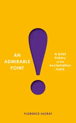 Obdivuhodný bod: Krátka história výkričníka! - An Admirable Point: A Brief History of the Exclamation Mark!