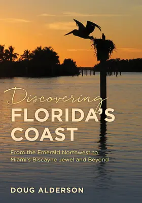 Objavovanie pobrežia Floridy: Od smaragdového severozápadu po miamský klenot Biscayne a ďalej - Discovering Florida's Coast: From the Emerald Northwest to Miami's Biscayne Jewel and Beyond