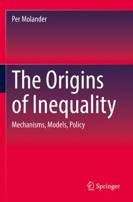 Pôvod nerovnosti: Mechanizmy, modely, politika - The Origins of Inequality: Mechanisms, Models, Policy