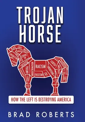 Trojský kôň: Ako ľavica ničí Ameriku - Trojan Horse: How the Left is Destroying America