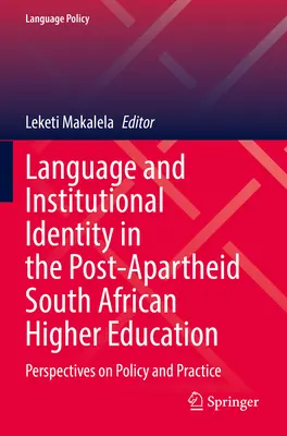 Jazyk a inštitucionálna identita v juhoafrickom vysokom školstve po skončení apartheidu: Perspektívy politiky a praxe - Language and Institutional Identity in the Post-Apartheid South African Higher Education: Perspectives on Policy and Practice