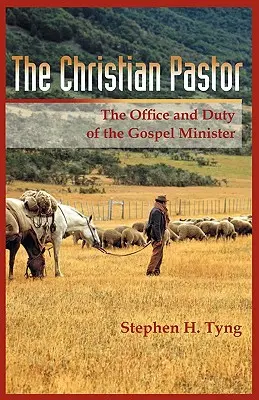 Kresťanský pastor: Jeho úrad a povinnosť - The Christian Pastor: His Office and Duty