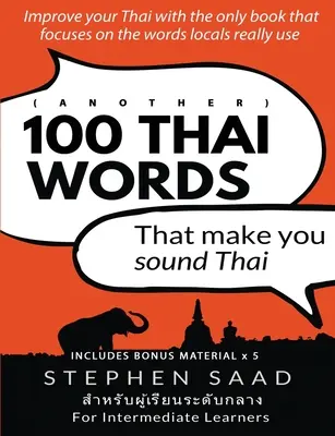 (Ďalších) 100 thajských slov, vďaka ktorým budete znieť thajsky: Thajčina pre stredne pokročilých - (Another) 100 Thai words that make you sound Thai: Thai for Intermediate Learners