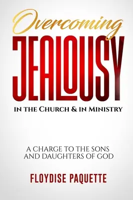 Prekonávanie žiarlivosti v cirkvi a v službe: Príkaz pre Božích synov a dcéry, cvičebnica pre malé skupiny - Overcoming Jealousy in the Church & in Ministry: A Charge to the Sons and Daughters of God