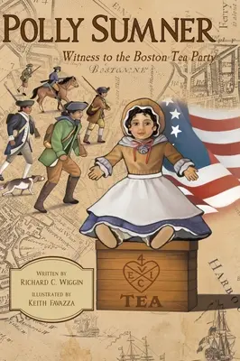 Polly Sumnerová - Svedkyňa bostonského čajového večierka - Polly Sumner - Witness to The Boston Tea Party