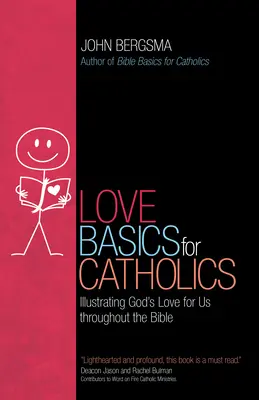 Základy lásky pre katolíkov: Základné základy pre katolíkov: Ilustrácia Božej lásky k nám v celej Biblii - Love Basics for Catholics: Illustrating God's Love for Us Throughout the Bible