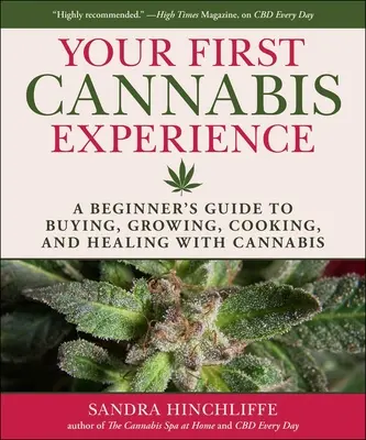 Vaše skúsenosti s konope: Vydajte sa na cestu do sveta: Príručka pre začiatočníkov o nákupe, pestovaní, varení a liečení pomocou konope - Your Cannabis Experience: A Beginner's Guide to Buying, Growing, Cooking, and Healing with Cannabis