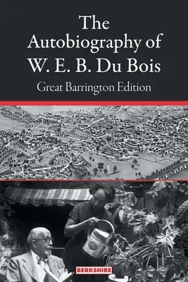 Autobiografia W. E. B. Du Boisa: Boisova kniha: Great Barrington Edition - The Autobiography of W. E. B. Du Bois: Great Barrington Edition