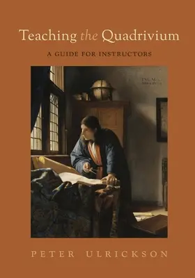 Vyučovanie kvadrivia: Príručka pre vyučujúcich - Teaching the Quadrivium: A Guide for Instructors