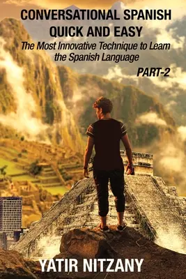 Konverzačná španielčina rýchlo a jednoducho - ČASŤ II: Najinovatívnejšia technika na výučbu španielskeho jazyka - Conversational Spanish Quick and Easy - PART II: The Most Innovative Technique To Learn the Spanish Language