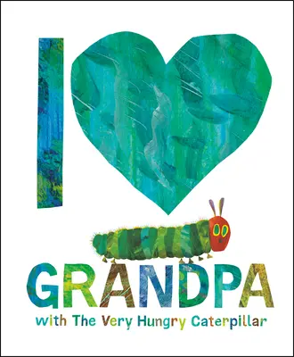 Mám rád dedka s veľmi hladnou húsenicou - I Love Grandpa with the Very Hungry Caterpillar