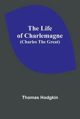 Život Karola Veľkého (Charles the Great) - The Life of Charlemagne (Charles the Great)