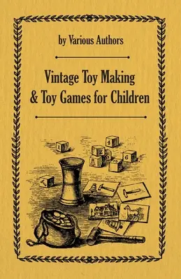Výroba historických hračiek a hry pre deti - Vintage Toy Making and Toy Games for Children