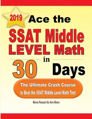 Ace the SSAT Middle Level Math in 30 Days (Ace v matematike strednej úrovne za 30 dní): Najúčinnejší rýchlokurz na zdolanie testu SSAT z matematiky na strednej úrovni - Ace the SSAT Middle Level Math in 30 Days: The Ultimate Crash Course to Beat the SSAT Middle Level Math Test