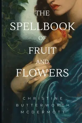 Čarovná kniha ovocia a kvetov - The Spellbook of Fruit and Flowers
