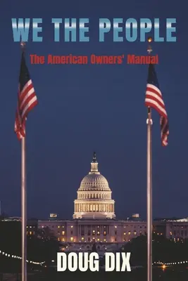 My ľudia: Dixa: The American Owners' Manual (Príručka amerických vlastníkov) - We the People: The American Owners' Manual
