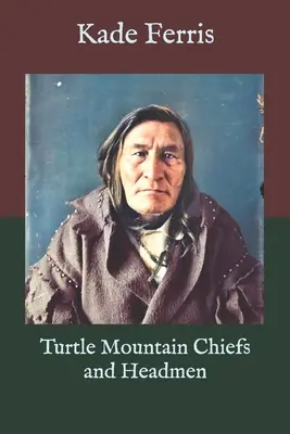 Náčelníci a náčelníčky korytnačích hôr - Turtle Mountain Chiefs and Headmen