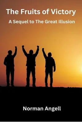 Plody víťazstva: Veľká ilúzia (A Sequel to The Great Illusion) - The Fruits of Victory: A Sequel to The Great Illusion