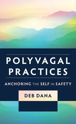 Polyvagálne postupy: Zakotvenie seba v bezpečí - Polyvagal Practices: Anchoring the Self in Safety