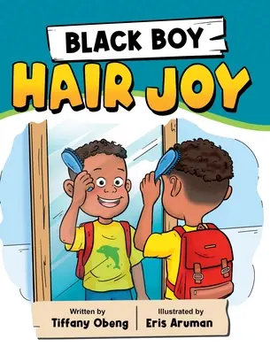 Black Boy Hair Joy (Radosť z čiernych vlasov): Rýmovaná kniha, ktorá učí čiernych chlapcov láske k sebe samým - Black Boy Hair Joy: A Rhyming Book that Teaches Black Boys Self Love